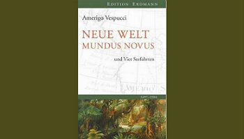 Mundus Novus - Neue Welt und Die vier Seefahrten© Edition Erdmann